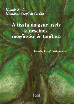 A tiszta magyar nyelv kincseinek megőrzése és tanítása. A „ ragozó ...